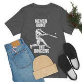 Never Bunt - Hit Dingers T-Shirt