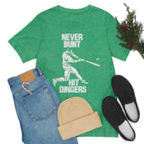 Never Bunt - Hit Dingers T-Shirt