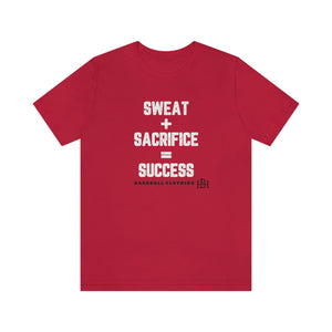 Sweat + Sacrifice = Success