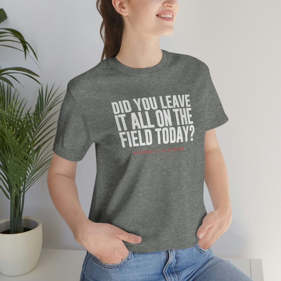 Did You Leave It All On The Field Today?