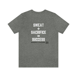 Sweat + Sacrifice = Success