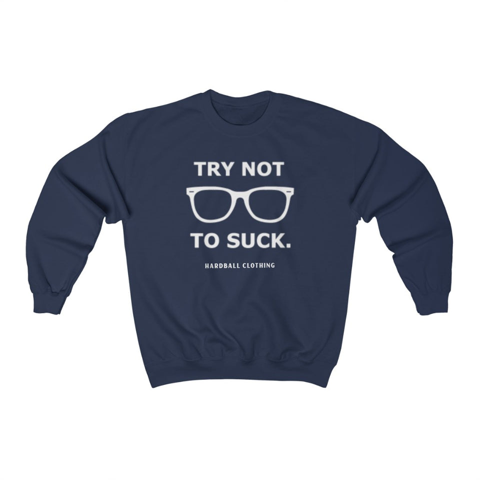 Try Not To Suck Crewneck Sweatshirt