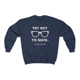 Try Not To Suck Crewneck Sweatshirt