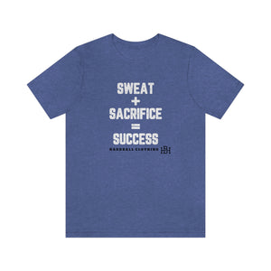 Sweat + Sacrifice = Success