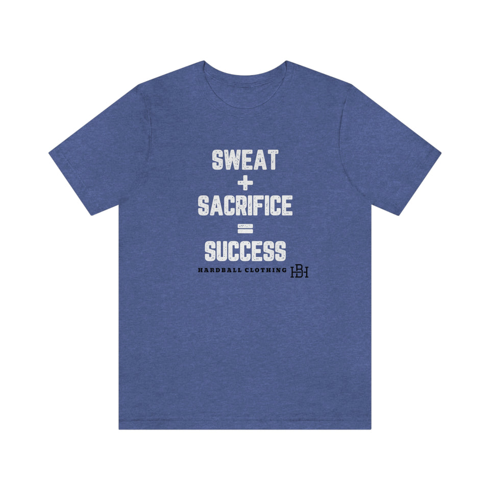 Sweat + Sacrifice = Success